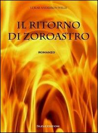 Il ritorno di Zoroastro - Lukas Anderson Wills - Libro Silele 2014, Adventure | Libraccio.it