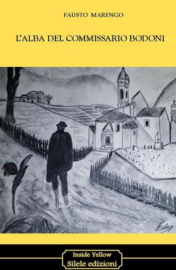 L'alba del commissario Bodoni - Fausto Marengo - Libro Silele 2015, Inside Yellow | Libraccio.it