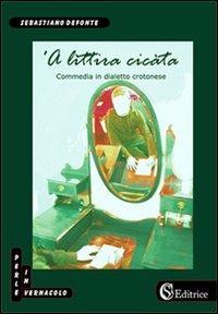 Littira cicàta ('A) - Sebastiano Defonte - Libro CSA Editrice 2010, Perle in vernacolo | Libraccio.it