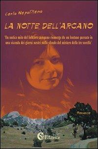 La notte dell'arcano - Carlo Napolitano - Libro CSA Editrice 2010 | Libraccio.it