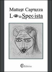 Lo specista - Matteo Capozza - Libro CSA Editrice 2010 | Libraccio.it
