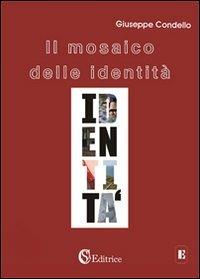 Il mosaico delle identità - Giuseppe Condello - Libro CSA Editrice 2010, Educazione | Libraccio.it