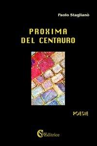 Proxima del centauro - Paolo Staglianò - Libro CSA Editrice 2011 | Libraccio.it