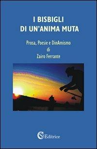 I bisbigli di un'anima muta - Zairo Ferrante - Libro CSA Editrice 2011 | Libraccio.it