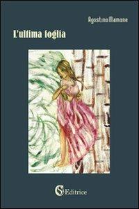 L' ultima foglia - Agostino Mamone - Libro CSA Editrice 2011 | Libraccio.it