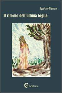 Il ritorno dell'ultima foglia - Agostino Mamone - Libro CSA Editrice 2011 | Libraccio.it
