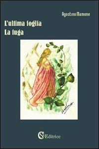 L' ultima foglia. La fuga - Agostino Mamone - Libro CSA Editrice 2011 | Libraccio.it