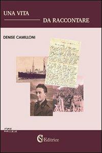 Una vita da raccontare - Denise Camilloni - Libro CSA Editrice 2012, Storie parallele | Libraccio.it