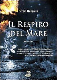 Il respiro del mare - Sergio Ruggiero - Libro Mannarino 2011 | Libraccio.it