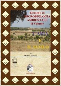 Elementi di microbiologia ambientale. Con espansione online. Vol. 2: L'aria e il suolo. - Michele Capurso - Libro Mannarino 2012 | Libraccio.it