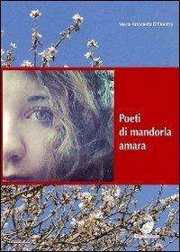 Poeti di mandorla amara - Maria Antonietta D'Onofrio - Libro Mannarino 2012 | Libraccio.it