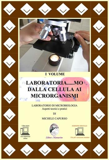 VOL. I LABORATORIA...MO DALLA CELLULA AI MICRORGANISMI (EDIZ. DIGITALE) - MICHELE CAPURSO | Libraccio.it
