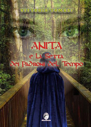 Anita e la setta dei padroni del tempo - Vittoria Tomasi - Libro Mannarino 2014 | Libraccio.it