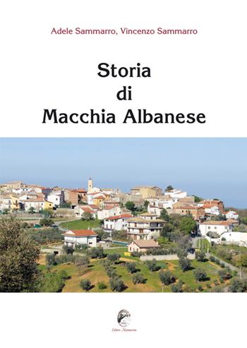 Storia di Macchia Albanese - Adele Sammarro, Vincenzo Sammarro - Libro Mannarino 2014 | Libraccio.it