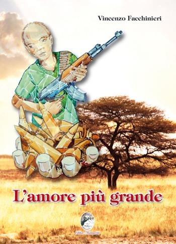 L' amore più grande - Vincenzo Facchinieri - Libro Mannarino 2015 | Libraccio.it