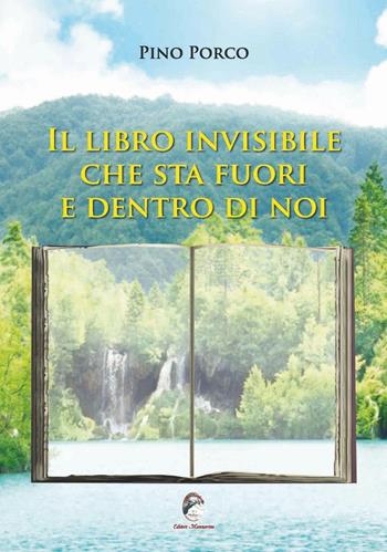Il libro invisibile che sta fuori e dentro di noi - Pino Porco - Libro Mannarino 2016 | Libraccio.it