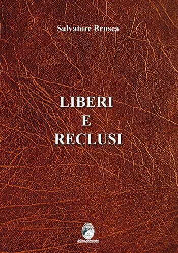Liberi e reclusi - Salvatore Brusca - Libro Mannarino 2017 | Libraccio.it