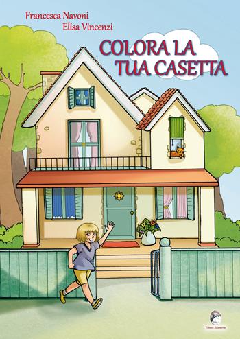 Colora la tua casetta - Francesca Navoni, Elisa Vincenzi - Libro Mannarino 2017 | Libraccio.it