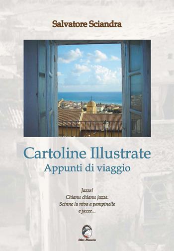 Cartoline illustrate. Appunti di viaggio - Salvatore Sciandra - Libro Mannarino 2018 | Libraccio.it