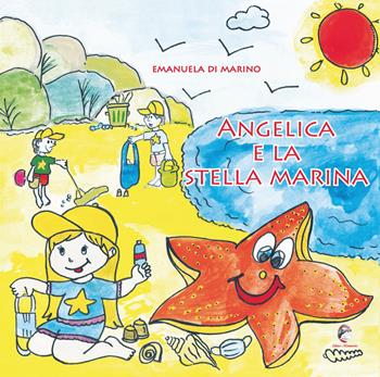 Angelica e la stella marina - Emanuela Di Marino - Libro Mannarino 2021 | Libraccio.it