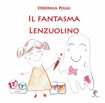 Il fantasma lenzuolino - Veronica Poggi - Libro Mannarino 2021 | Libraccio.it