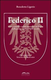 Federico II. Ebrei, castelli e ordini monastici in Puglia nella prima metà del XIII secolo - Benedetto Ligorio - Libro Artebaria 2011 | Libraccio.it