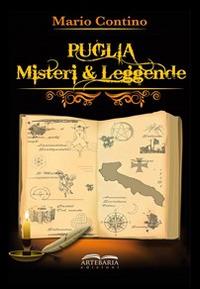 Puglia. Misteri e leggende - Mario Contino - Libro Artebaria 2014 | Libraccio.it