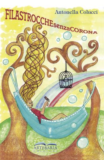 Filastrocche senza corona - Antonella Colucci - Libro Artebaria 2020 | Libraccio.it