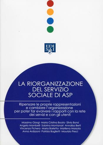 La riorganizzazione del servizio sociale di ASP  - Libro Edisai 2012 | Libraccio.it