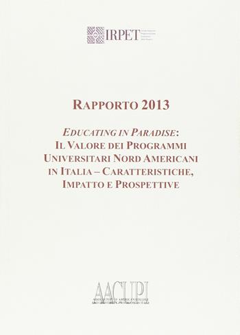 Rapporto 2013. Educating in paradise. Il valore dei programmi universitari nord americani in Italia, caratteristiche impatto e prospetti  - Libro Edisai 2013 | Libraccio.it