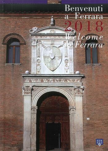 Benvenuti a Ferrara 2018. Ediz. italiana e inglese  - Libro Edisai 2018 | Libraccio.it