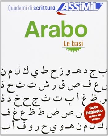 Arabo. Quaderno di scrittura. Le basi - Abdelghani Benali - Libro Assimil Italia 2016, Quaderni | Libraccio.it
