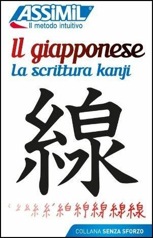 Il giapponese. La scrittura kanji - Catherine Garnier, Toshiko Mori - Libro Assimil Italia 2015, Senza sforzo | Libraccio.it