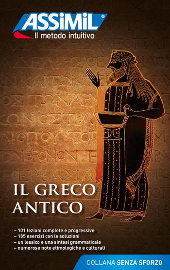 Il greco antico - Jean-Pierre Guglielmi - Libro Assimil Italia 2018, Senza sforzo | Libraccio.it