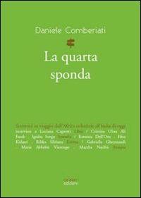 La quarta sponda. Scrittrici in viaggio dall'Africa coloniale all'Italia di oggi - Daniele Comberiati - Libro Caravan Edizioni 2015, Segnavia | Libraccio.it