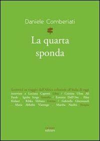 La quarta sponda. Scrittrici in viaggio dall'Africa coloniale all'Italia di oggi - Daniele Comberiati - Libro Caravan Edizioni 2015, Segnavia | Libraccio.it