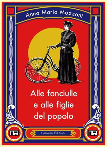Alle fanciulle e alle figlie del popolo - Anna M. Mozzoni - Libro Caravan Edizioni 2015 | Libraccio.it