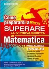 Come prepararsi a superare la 4ª prova scritta di matematica. Prove nazionali INVALSI esame scuola secondaria di primo grado