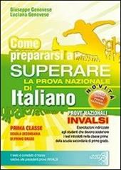 Come prepararsi a superare la prova nazionale di italiano. Prove INVALSI di italiano. Con risposte e soluzioni.