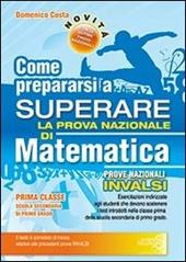 Come prepararsi a superare la prova nazionale INVALSI di matematica. Con risposte e soluzioni.