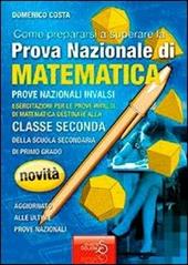 Come prepararsi a superare la prova nazionale INVALSI di matematica. Quaderni operativi.