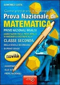 Come prepararsi a superare la prova nazionale INVALSI di matematica. Quaderni operativi. - Domenico Costa - Libro Eventi Scuola 2012, Prove Nazionali Quaderni Operativi | Libraccio.it