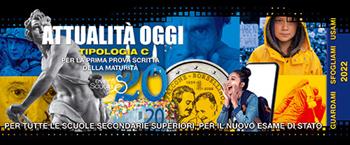 Attualità oggi. Tipologia C per la prima prova scritta della maturità di tutte le scuole secondarie superiori  - Libro Eventi Scuola 2022, Temari | Libraccio.it