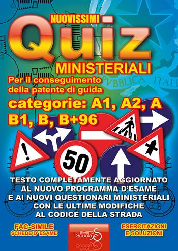 Nuovissimi quiz patente. Quiz ministeriali per il conseguimento della patente di guida categoria A1, A2, A, B1, B, B+96. Testo completamente aggiornato...  - Libro Eventi Scuola 2016, Manuali | Libraccio.it