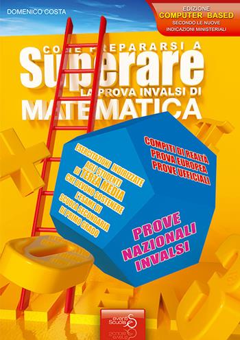 Come prepararsi a superare la prova INVALSI matematica. Prova Europea. Esercitazioni per gli studenti di terza media che devono sostenere l'esame di scuola secondaria di primo grado - Domenico Costa - Libro Eventi Scuola 2021, Invalsi | Libraccio.it