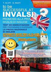 INVALSI di inglese «To be successful at invalsi» promossi alla prova INVALSI di inglese. Per la classe terza della scuola secondaria di primo grado. Ediz. per la scuola