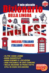 Il mio piccolo dizionario della lingua inglese. Dizionario inglese-italiano italiano-inglese dalle elementari alla terza età. Ediz. bilingue