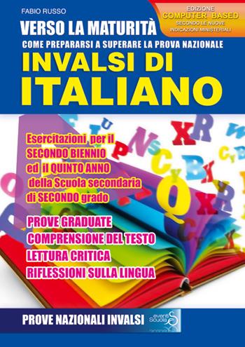 Verso la maturità. Come prepararsi a superare la prova nazionale INVALSI di italiano. Esercitazioni, per il secondo biennio ed il quinto anno della Scuola secondaria di secondo grado. Ediz. per la scuola - Fabio Russo - Libro Eventi Scuola 2019, Invalsi | Libraccio.it