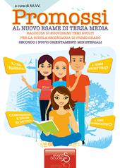 Promossi al nuovo esame di terza media. Raccolta di nuovissimi temi svolti per la scuola secondaria di primo grado secondo i nuovi orientamenti ministeriali. Ediz. per la scuola