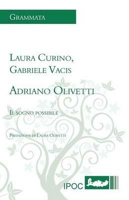 Adriano Olivetti. Il sogno possibile - Laura Curino, Gabriele Vacis - Libro Ipoc 2010 | Libraccio.it